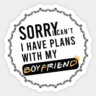 Sorry I Can't I Have Plans With My Boyfriend Funny T-shirt Masks Sticker